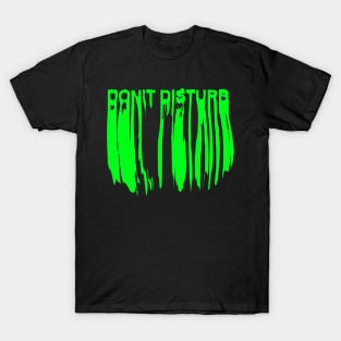 Don't Disturb T-Shirt